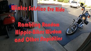 Winter Solstice Eve Ride: Rambling Random Hippie-Biker Wisdom and Other Stupidities Rambling (S3E59)