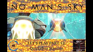 Let's Play No Man's Sky 52: Quicksilver Missions