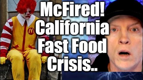 McFired! California Fast Food Crisis Just Went from Bad to Worse