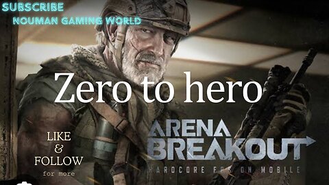 arena breakout zero to hero episode 1 full game play