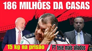 186 milhões de casas para reconstruir, disse Lula | 15 kg a menos na prisão | PT teve mais aliados.