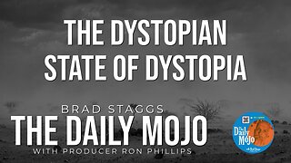 The Dystopian State of Dystopia - The Daily Mojo 020624