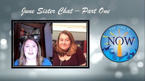 6/22/2020 - June Sister Chat: Part One of Two