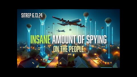 INSANE Amount of Spying on The People - 6.13.24