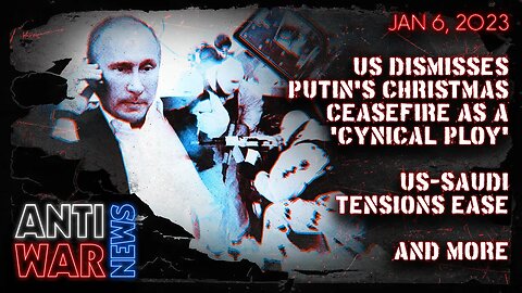 US Dismisses Putin's Christmas Ceasefire as a 'Cynical Ploy,' US-Saudi Tensions Ease, and More