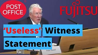 Fujitsu: 'Useless' Witness Statements? #PostOfficeInquiry