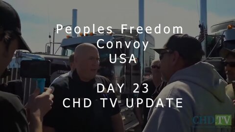 Peoples Freedom Convoy US - DAY 23 CHD TV UPDATE