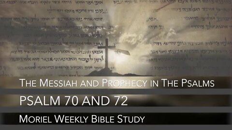 Psalm 70 and 72 - The Messiah and Prophecy in The Psalms - MORIEL WEEKLY BIBLE STUDY- Jacob Prasch