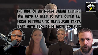 Rise of Anti-Baby Mamaism | Becky is Pro Age Gap | Slutwalk to Repub | Brad says Ebonics is Complex