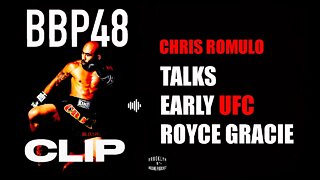 CLIP - BBP48 - CHRIS ROMULO TALKS EARLY UFC & ROYCE GRACIE