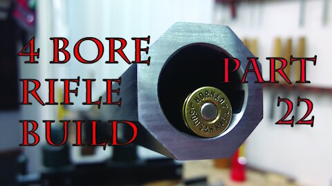 4 Bore Rifle Build - Part 22