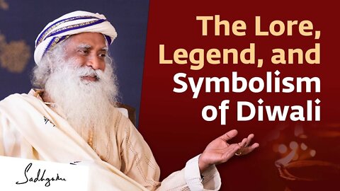 Sadhguru Explains the Lore, Legend, and Symbolism of Diwali | Sadhguru