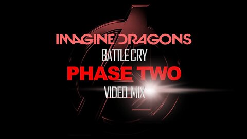 Imagine Dragons- Battle Cry (Phase Two Video Mix)