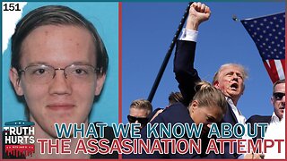 Truth Hurts #151 - What We Know About the Trump Assassination Attempt