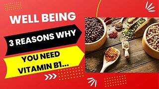 3 Reasons You Need Vitamin B1 (WELL BEING)