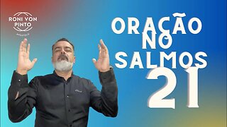 ORAÇÃO SALMOS 21 - Ele concede o desejo do seu coração.