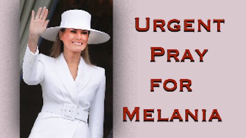 Urgent - Cover Melania With Prayer
