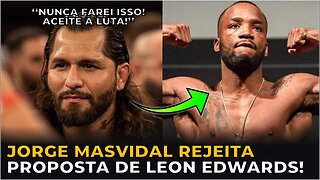 ✅JORGE MASVIDAL REJEITA PROPOSTA DE LEON EDWARDS!