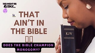 Does the Bible Champion Monogomy? That Ain't In The Bible Ep. 3!