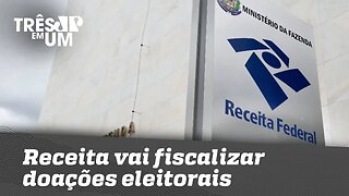 Receita vai fiscalizar doações eleitorais