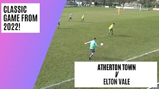 Football Video: Best of 2022 Series | Atherton Town v Elton Vale | Witness 2 Goal of Year Contenders
