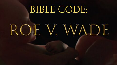 YT Banned: Bible Code Reveals Roe V Wade Part 1