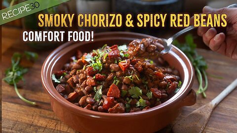 Smoky Chorizo & Spicy Red Beans, The Comfort Food You Didn't Know You Needed!| GM Recipes