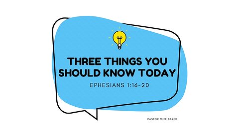 Three Things You Should Know Today - Ephesians 1:16-20