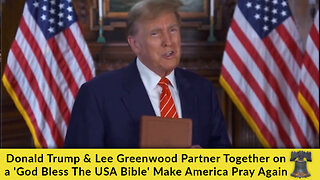 Donald Trump & Lee Greenwood Partner Together on a 'God Bless The USA Bible' Make America Pray Again