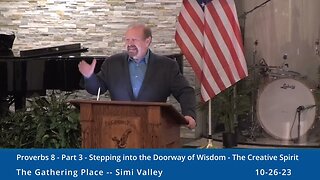 Proverbs 8 - Part 3 - Stepping Into the Doorway of Wisdom - The Creative Spirit
