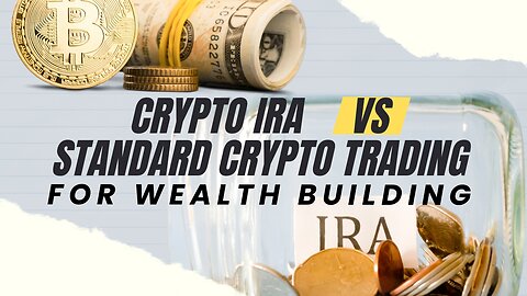 Crypto IRA vs Standard Crypto Trading For Wealth Building