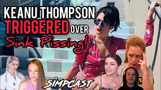 Keanu Thompson TRIGGERED Over Marshall Sink Pissing! SimpCast with Xia, Chrissie Mayr, Anna TSWG
