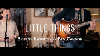 Brittny Kasprzyk and Ben Cannon - Little Things