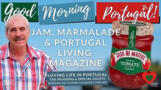 Jam, (Marmalade) & Portugal Living Magazine's Bruce Joffe on Good Morning Portugal!