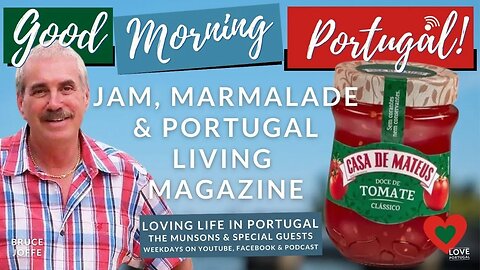 Jam, (Marmalade) & Portugal Living Magazine's Bruce Joffe on Good Morning Portugal!