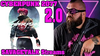 CYBERPUNK 2077 2.0 Fun Stream!!!! Part 2