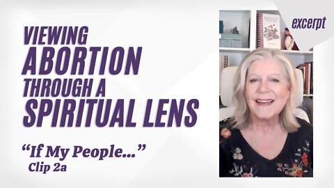 Viewing Abortion through a Spiritual Lens.2a—"If My People..." series