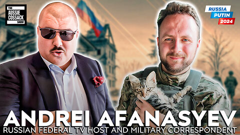 The Aussie Cossack Show: Latest Russian Intel Update with Andrei Afanasyev