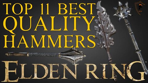 Elden Ring - The 11 Best Quality Hammers and How to Get Them
