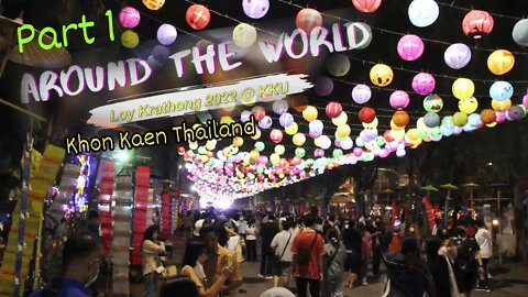 Around the World - Loy Krathong 2022 @ KKU Thailand (part 1)