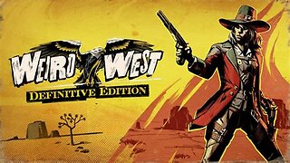 Game : Weird West - May 20, 2024
