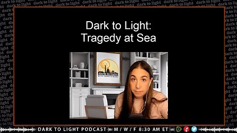 Dark to Light: Tragedy at Sea