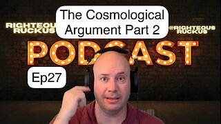 The Cosmological Argument part2 (philosophical) Ep27