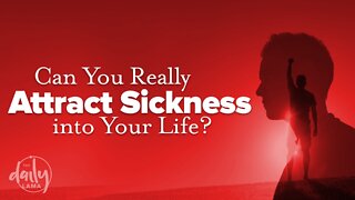 Can You Really Attract Sickness to Your Life?