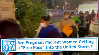 Are Pregnant Migrant Women Getting a "Free Pass" Into the United States?