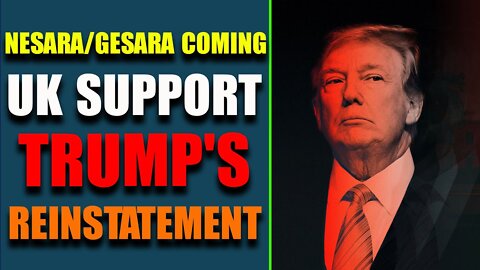 BIG ANNOUCEMENT: UK SUPPORT TRUMP'S REINSTATEMENT! NESARA/GESARA COMING THIS JULY