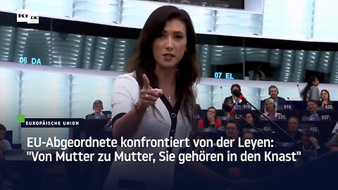 EU-Abgeordnete konfrontiert von der Leyen: "Von Mutter zu Mutter, Sie gehören in den Knast"