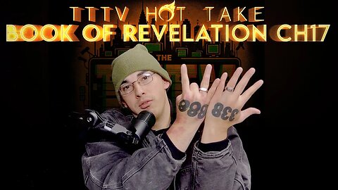 TTTV Hot Take - The Book of Revelation - Chapter 17