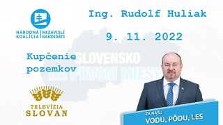 Kupčenie pozemkov, 9 11. 2022. Ing. Rudolf Huliak, NK/NEKA v TV Slovan.