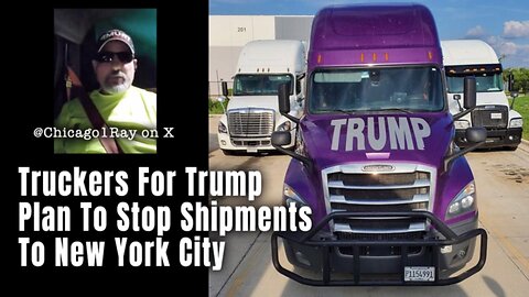 Truckers For Trump Plan To Stop Shipments To New York City (from Chicago1ray on X)